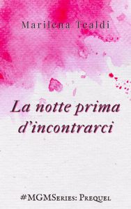 Marilena Tealdi – MGMSeries Prequel. La notte prima d’incontrarci (2023)