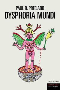 Paul B. Preciado – Dysphoria mundi (2023)