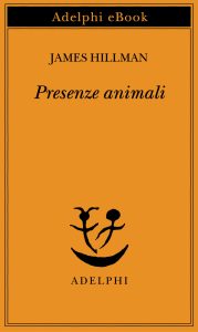 James Hillman – Presenze animali (2023)