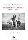Charles A. Eastman - Racconti di Nativi Americani. Eroi e Grandi Capi Indiani (2023)