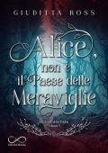 Giuditta Ross - Gli Eredi della Foglia Vol. 1. Alice, non è il Paese delle Meraviglie (2023)