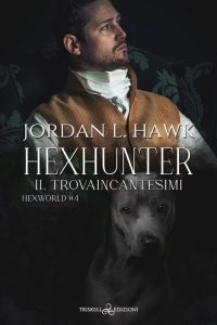 Jordan L. Hawk – Hexworld Vol. 4. Hexhunter. Il trovaincantesimi (2023)