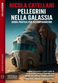 Nicola Catellani - Pellegrini nella galassia. Guida pratica per accompagnatori (2023)