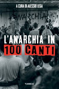 Alessio Lega (a cura di) – L’anarchia in 100 canti (2023)