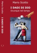 Mario Scotto - I dadi di Dio. Ovunque nel tempo (2023)