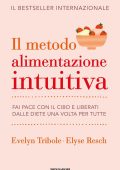 Evelyn Tribole, Elyse Resch - Il metodo Alimentazione intuitiva (2023)