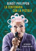 Benôit Philippon - La centenaria con la pistola (2023)