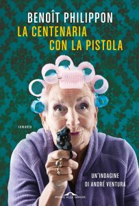 Benôit Philippon – La centenaria con la pistola (2023)