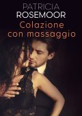 Patricia Rosemoor - Chicago Heat Vol. 3. Colazione con massaggio (2022)