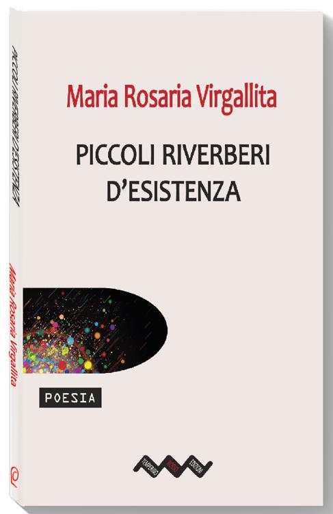 Maria Rosaria Virgallita – Piccoli riverberi d’esistenza (2023)