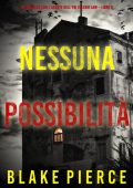 Blake Pierce - Nessuna possibilità. Valerie Law Libro 6 (2023)