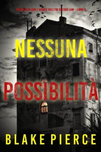 Blake Pierce – Nessuna possibilità. Valerie Law Libro 6 (2023)
