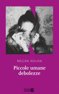 Megan Nolan – Piccole umane debolezze (2023)