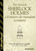 Tim Symonds - Sherlock Holmes e il mistero dei manufatti scomparsi (2022)