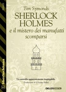 Tim Symonds – Sherlock Holmes e il mistero dei manufatti scomparsi (2022)