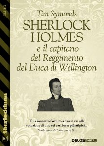 Tim Symonds – Sherlock Holmes e il capitano del Reggimento del Duca di Wellington (2022)