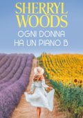 Sherryl Woods - The Charleston Trilogy Vol. 1. Ogni donna ha un piano B (2021)