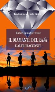 Robert Louis Stevenson – Il diamante del rajà e altri racconti (2020)