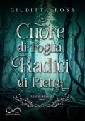Giuditta Ross - Gli Eredi della Foglia Vol. 2. Cuore di foglia, radici di pietra (2023)