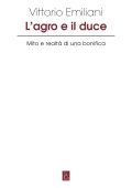 Vittorio Emiliani - L'agro e il duce. Mito e realtà di una bonifica (2023)