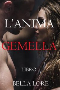 Bella Lore – L’anima gemella. Libro 1 (2022)
