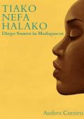 Andrea Corrieri - Tiako nefa halako. Diego Suarez in Madagascar (2023)