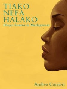 Andrea Corrieri – Tiako nefa halako. Diego Suarez in Madagascar (2023)