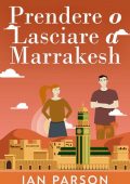 Ian Parson - Prendere o lasciare a Marrakesh (2023)