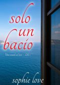 Sophie Love - Solo un bacio. Una veranda sul mare Libro 1 (2023)