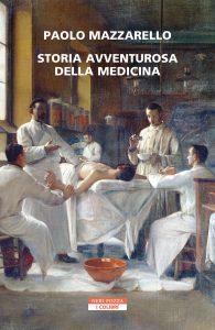 Paolo Mazzarello – Storia avventurosa della medicina (2023)