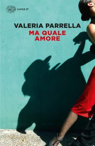 Valeria Parrella – Ma quale amore (2020)