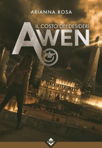 Arianna Rosa – Awen. Il costo dei desideri (2023)