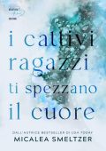 Micalea Smeltzer - The boys Vol. 1. I cattivi ragazzi ti spezzano il cuore (2023)