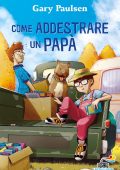 Gary Paulsen - Come addestrare un papà (2023)