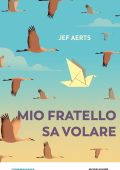 Jef Aerts - Mio fratello sa volare (2023)