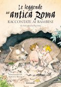 Annamaria Piccione - Le leggende dell'Antica Roma raccontate ai bambini (2023)