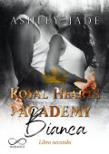 Ashley Jade - Royal Hearts Academy Vol. 4. Bianca. Libro secondo (2023)