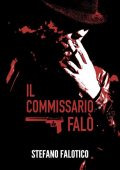 Stefano Falotico - Il commissario Falò (2022)