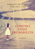 Fabrizio De Zuani, Dolores Calì - Contro ogni probabilità (2023)