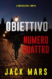 Jack Mars – Obiettivo numero quattro. Il gioco della spia Libro 4 (2023)