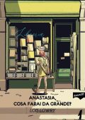Lois Lowry - Anastasia, cosa farai da grande? (2023)
