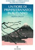 Sofia Gallo - Un fiore di primavera nato in autunno (2023)