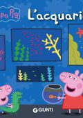 Silvia D'Achille - Peppa Pig. L'acquario (2023)
