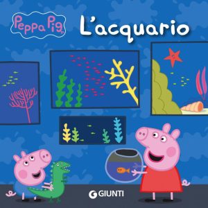 Silvia D’Achille – Peppa Pig. L’acquario (2023)