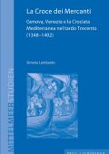 Simone Lombardo - La Croce dei Mercanti Genova, Venezia e la Crociata Mediterranea nel tardo Trecento (1348-1402) (2023) PDF