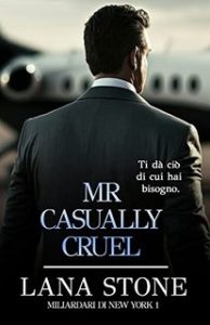Lana Stone – Miliardari di New York Vol. 1. Mr Casually cruel (2023)