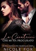 Nicole Fox - Clan criminale Vol. 2. Le Cicatrici Che Mi Ha Procurato (2023)