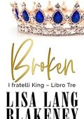 Lisa Lang Blakeney - I fratelli King Vol. 3. Broken (2023)