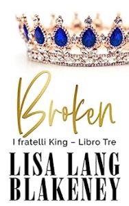 Lisa Lang Blakeney – I fratelli King Vol. 3. Broken (2023)