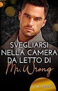 C.R. Scott – Svegliarsi nella camera da letto di Mr. Wrong (2023)